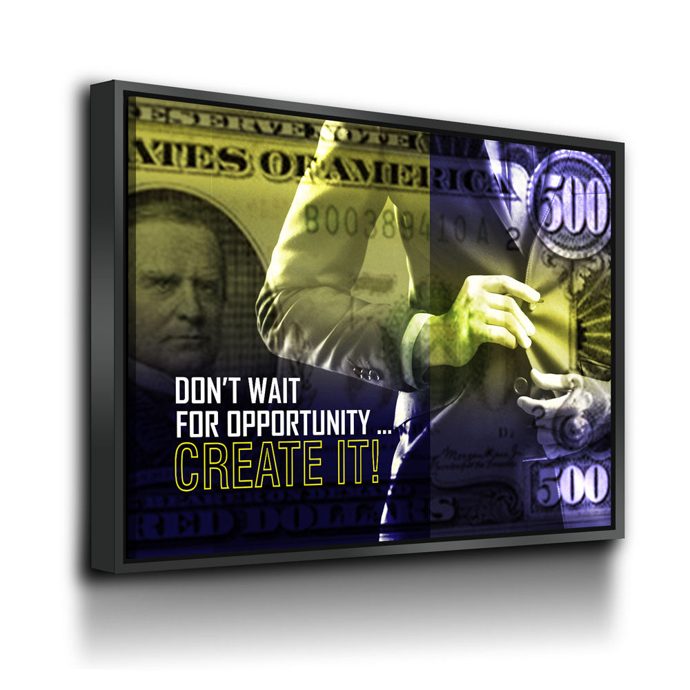 Don't Wait For Opportunity Create It! Motivational Canvas Wall Art Floating Frame