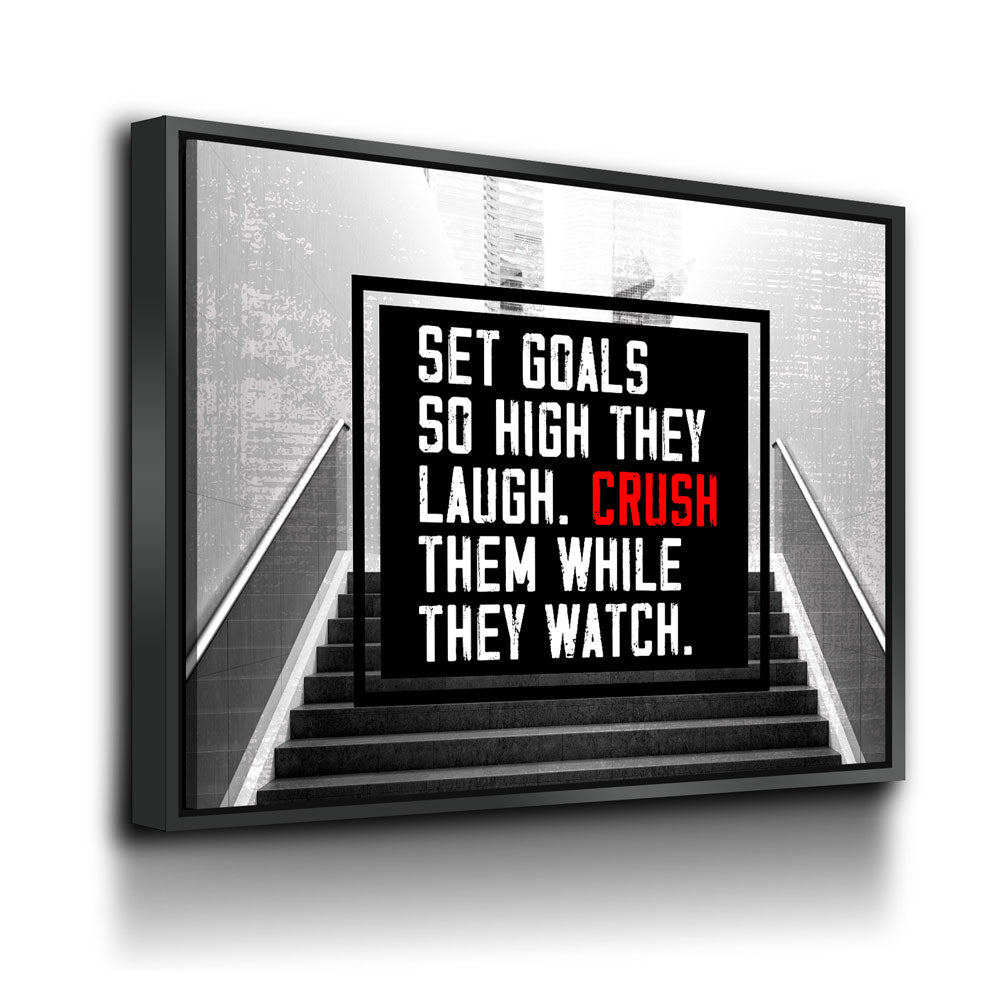 Set Goals So High They Laugh Crush Them While They Watch Canvas Wall Art Floating Frame
