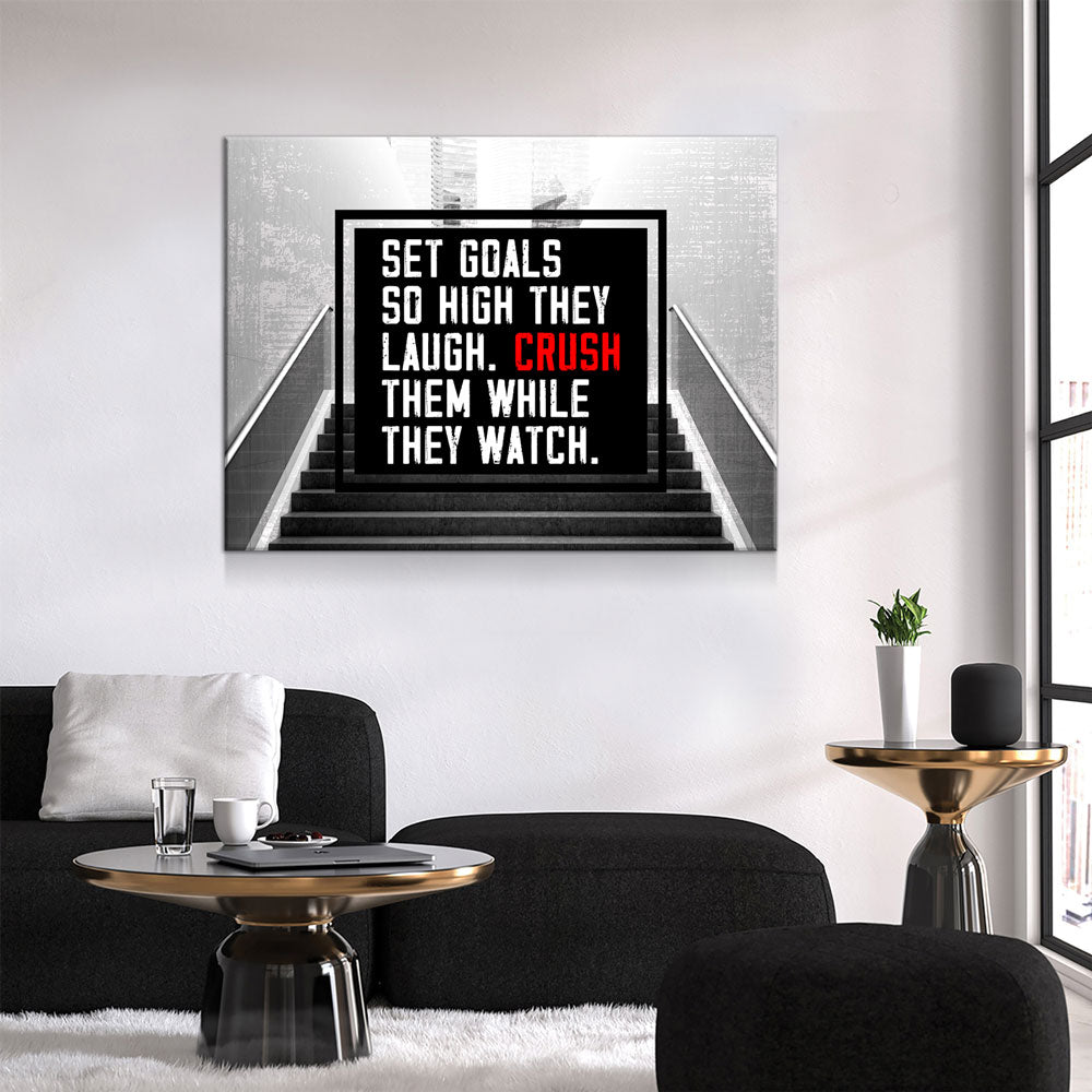 Set Goals So High They Laugh Crush Them While They Watch Canvas Wall Art Gallery Wrap