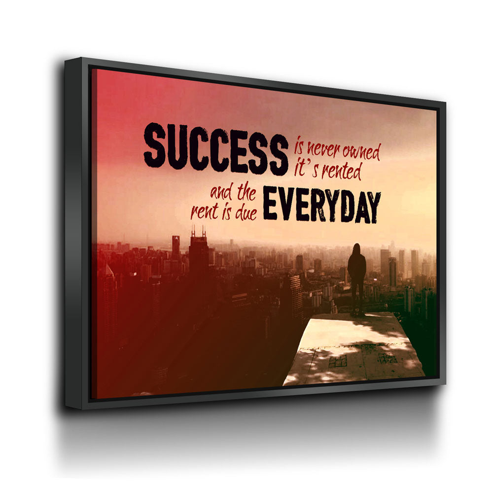 Success Is Never Owned It's Rented Canvas Wall Art Motivational Art