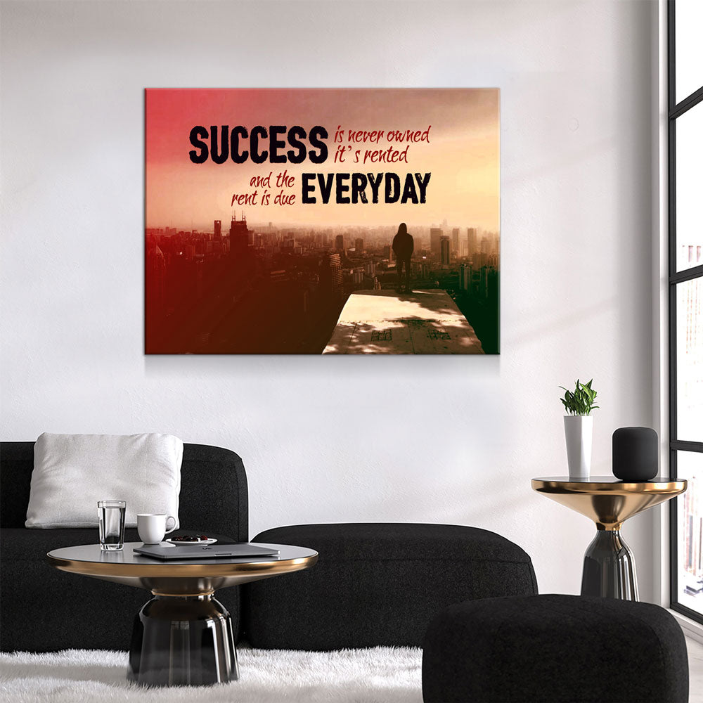 Success Is Never Owned It's Rented Canvas Wall Art Motivational Art