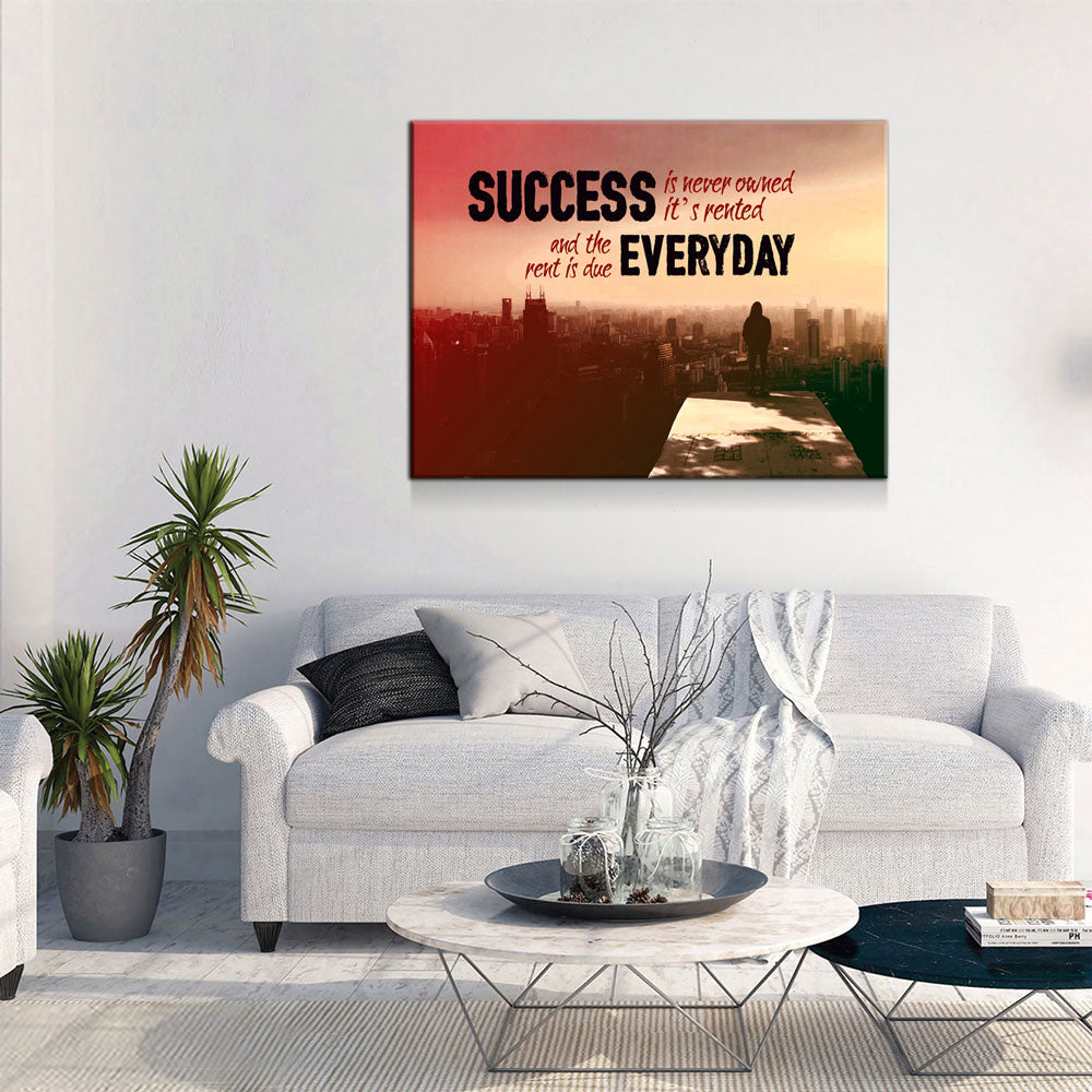 Success Is Never Owned It's Rented Canvas Wall Art Motivational Art