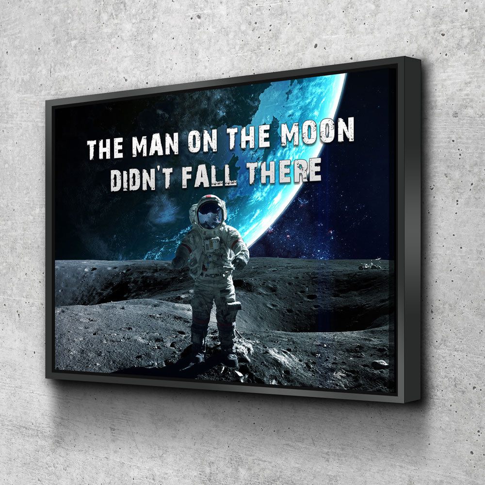 The Man On The Moon Didn't Fall There Canvas Wall Art, Space Print, Motivational Decor Floating Frame