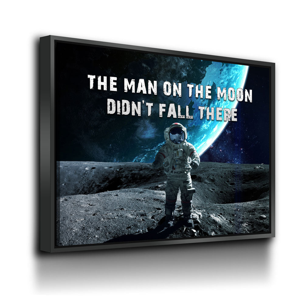 The Man On The Moon Didn't Fall There Canvas Wall Art, Space Print, Motivational Decor
