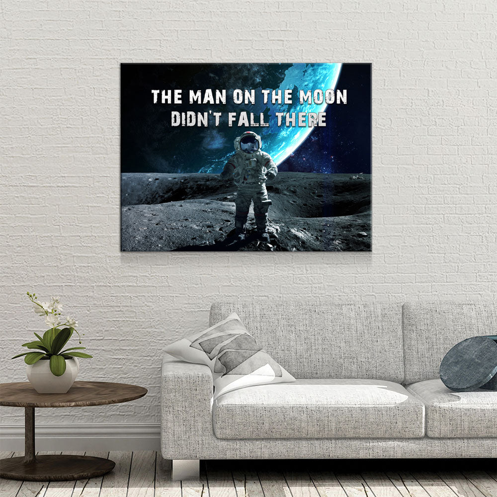 The Man On The Moon Didn't Fall There Canvas Wall Art, Space Print, Motivational Decor
