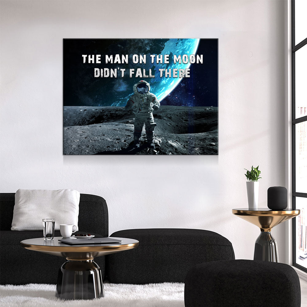 The Man On The Moon Didn't Fall There Canvas Wall Art, Space Print, Motivational Decor