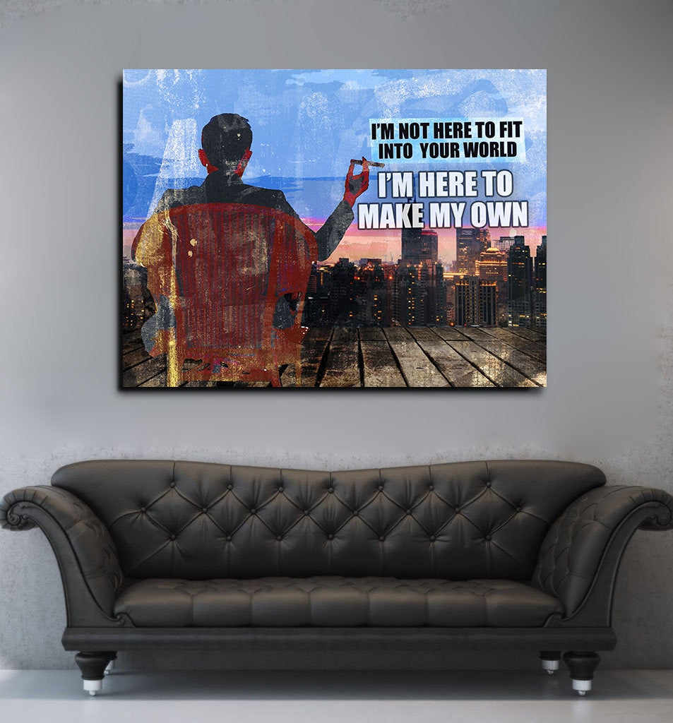 I'm Not Here To Fit Into Your World I'm Here To Make My Own Canvas Wall Art, Motivational Canvas Art, Office Decor, Hustle Art 48 X 32