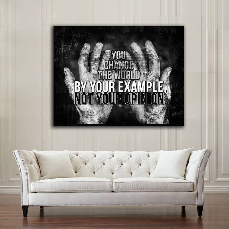 You Change The World By Your Example Not Your Opinion Motivational Canvas Wall Art, Office Decor, Motivational Decor, Motivational Wall Art 48 X 32
