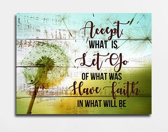 Accept What Is Let Go Of What Was Have Faith In What Will Be Canvas Wall Art, Family Decor, Spiritual Decor Gallery Wrap