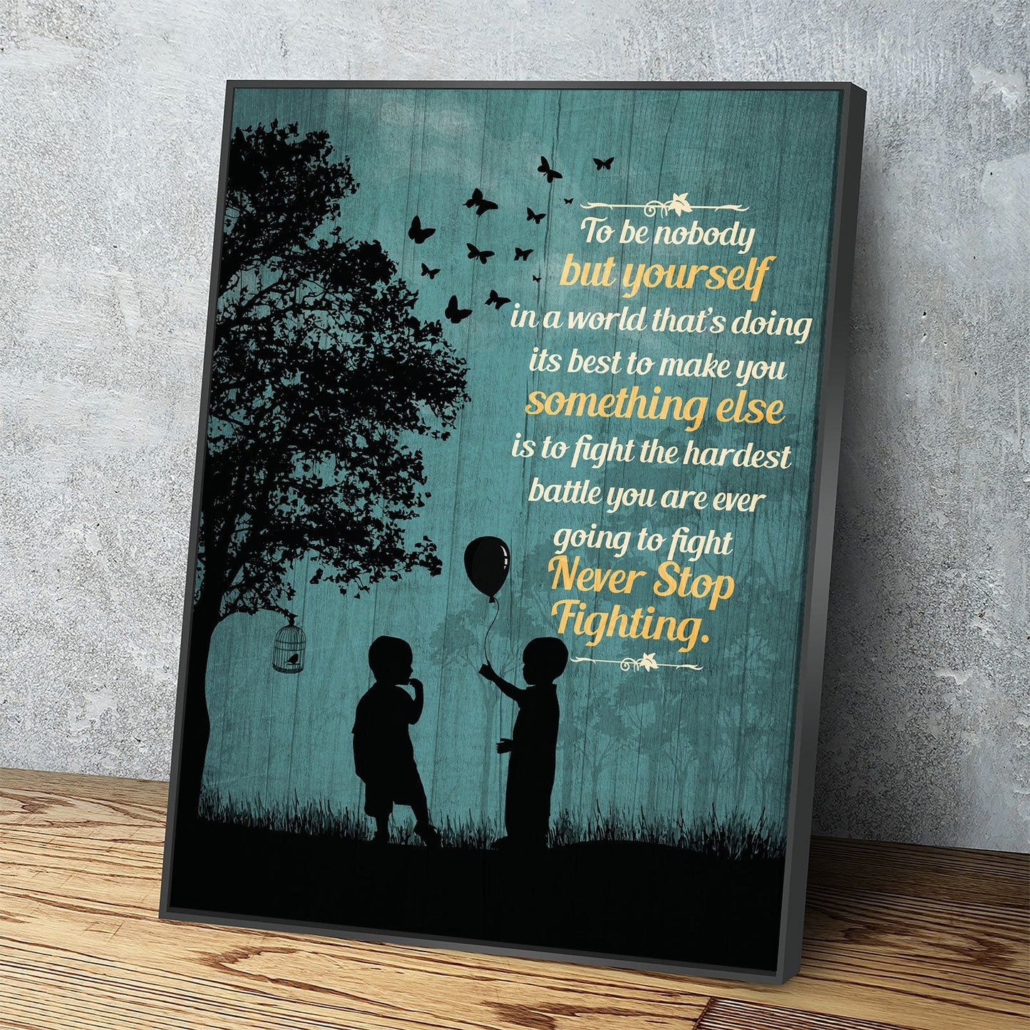 To Be Nobody But Yourself Canvas Wall Art, Motivational Art, Inspirational Decor, Motivational Decor, Never Stop Fighting With Floating Frame