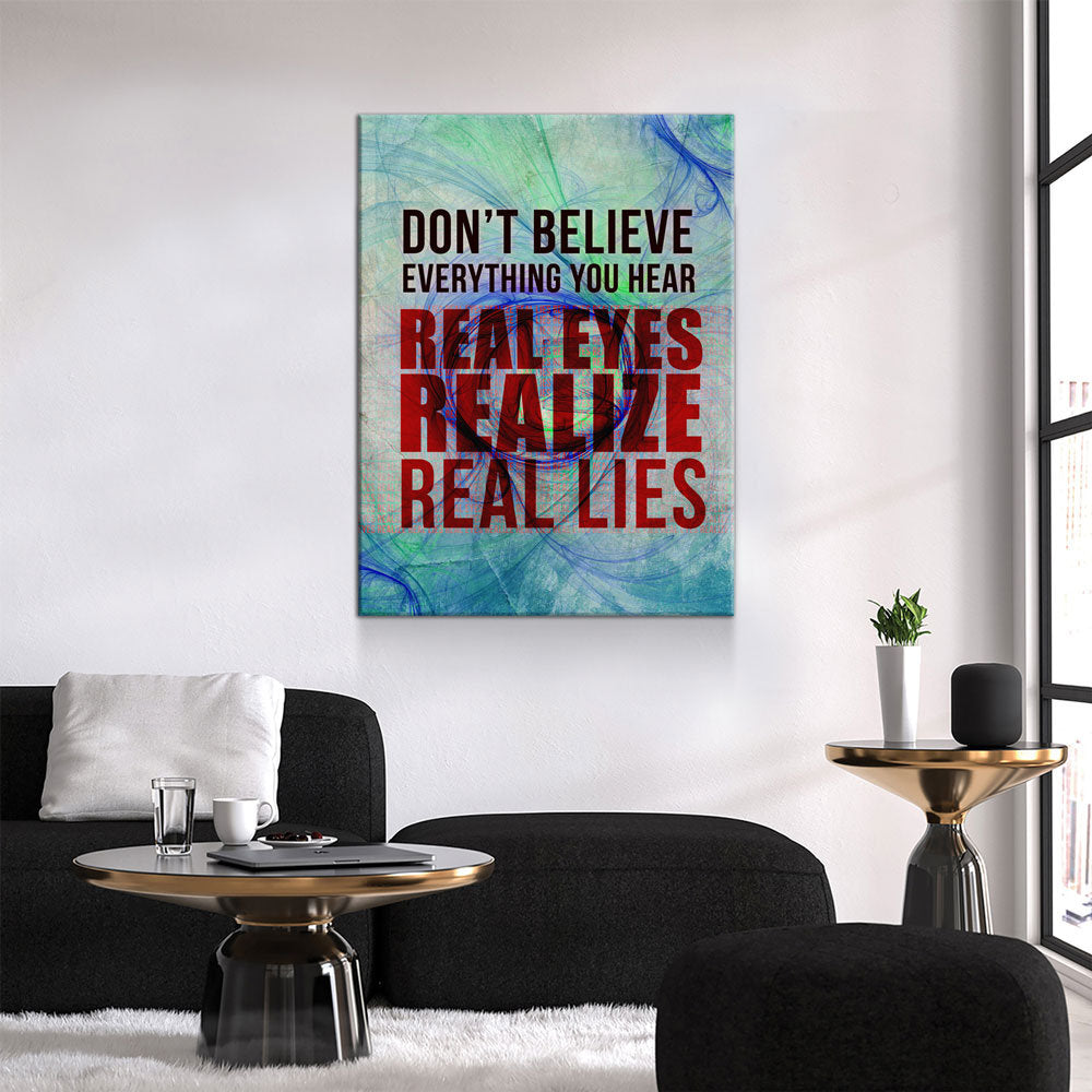 Don't Believe Everything You Hear Real Eyes, Realize, Real Lies Canvas Wall Art, Motivational Decor, Motivational Quotes