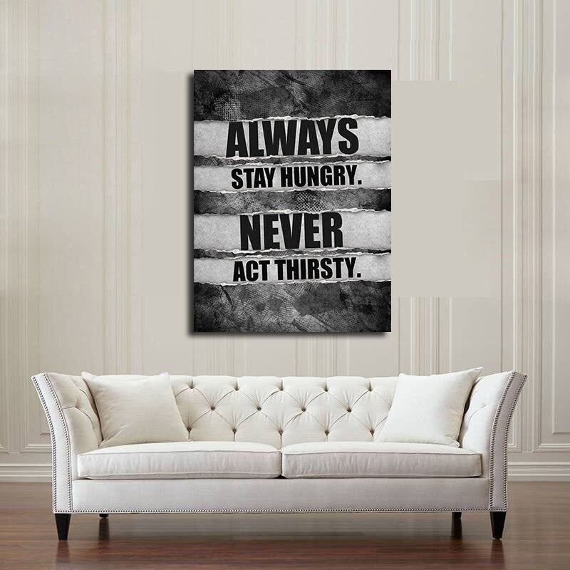 Always Stay Hungry Never Act Thirsty Motivational Canvas Wall Art, Motivational Decor, Motivational Sign, Office Decor 48 X 32