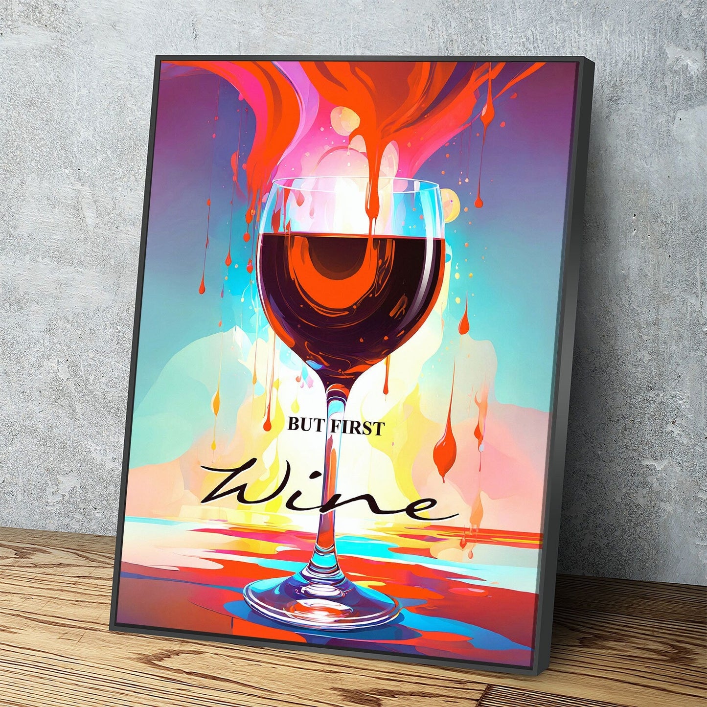 But First Wine Canvas Wall Art, Abstract Wine Print, Wine Decor, Wine Decor, Vibrant Wine Art, Wine Kitchen Decor, Wine Lovers Gift Black Floating Frame