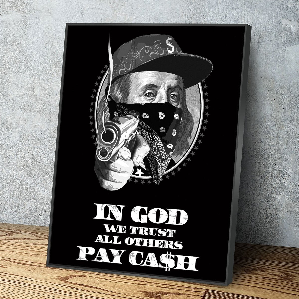 In God We Trust All Others Pay In Ca$h Canvas Wall Art, Ben Franklin Gangster Art, Hustle Print With Floating Frame