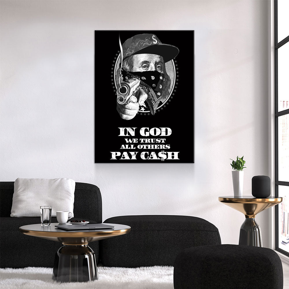 In God We Trust All Others Pay In Ca$h Canvas Wall Art, Ben Franklin Gangster Art, Hustle Print