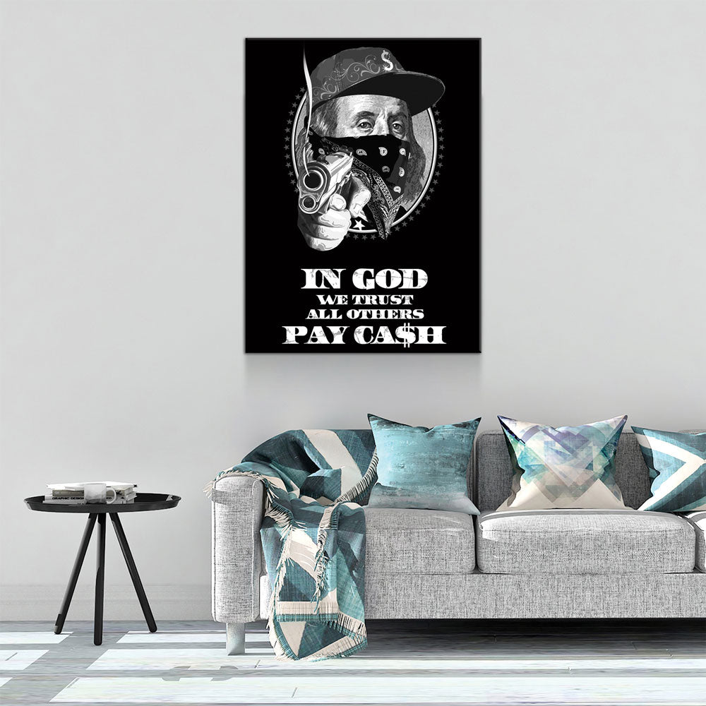 In God We Trust All Others Pay In Ca$h Canvas Wall Art, Ben Franklin Gangster Art, Hustle Print Gallery Wrap