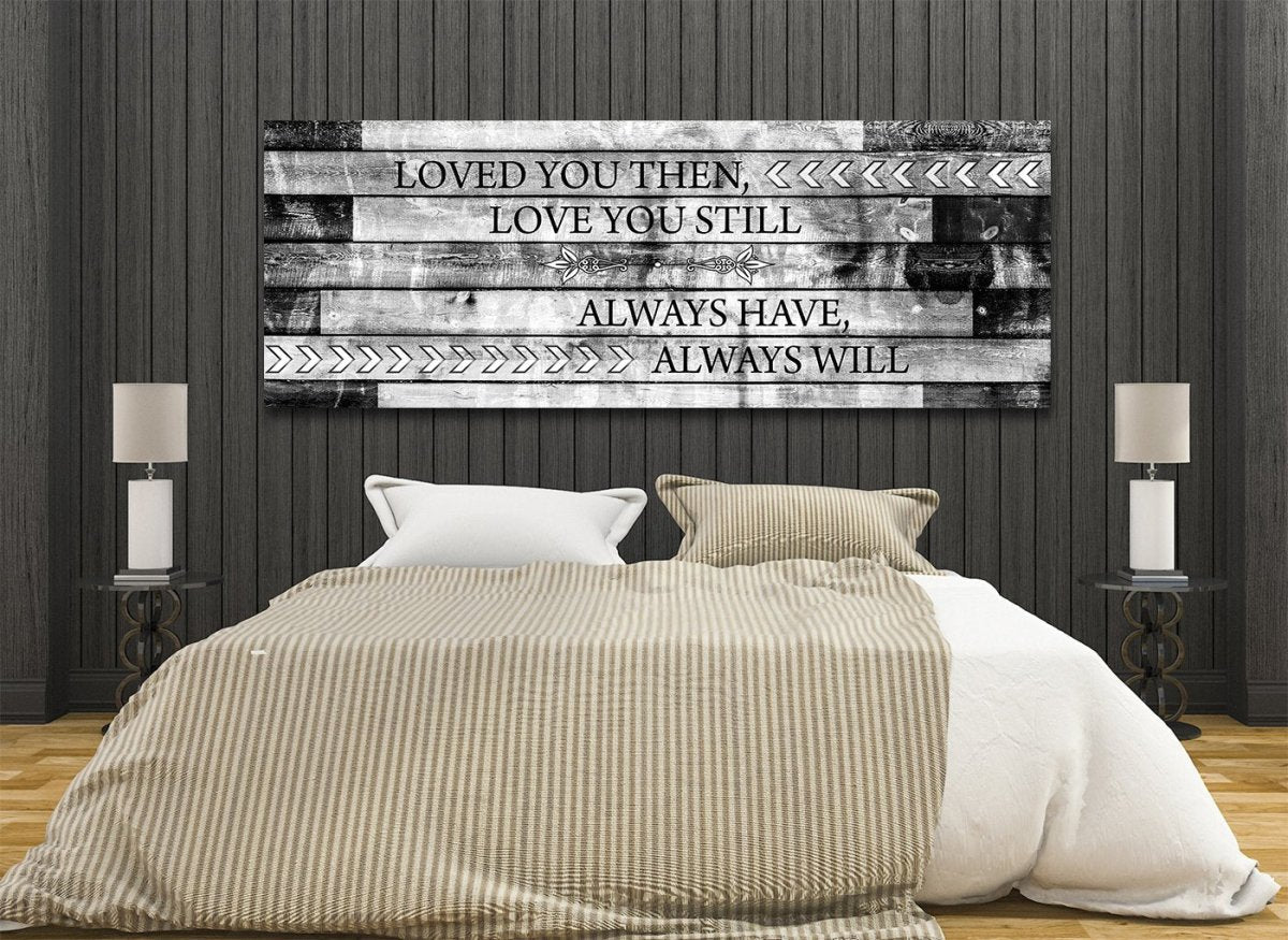 Loved You Then Love You Still Canvas Wall Art, Romantic Wall Art For Couples