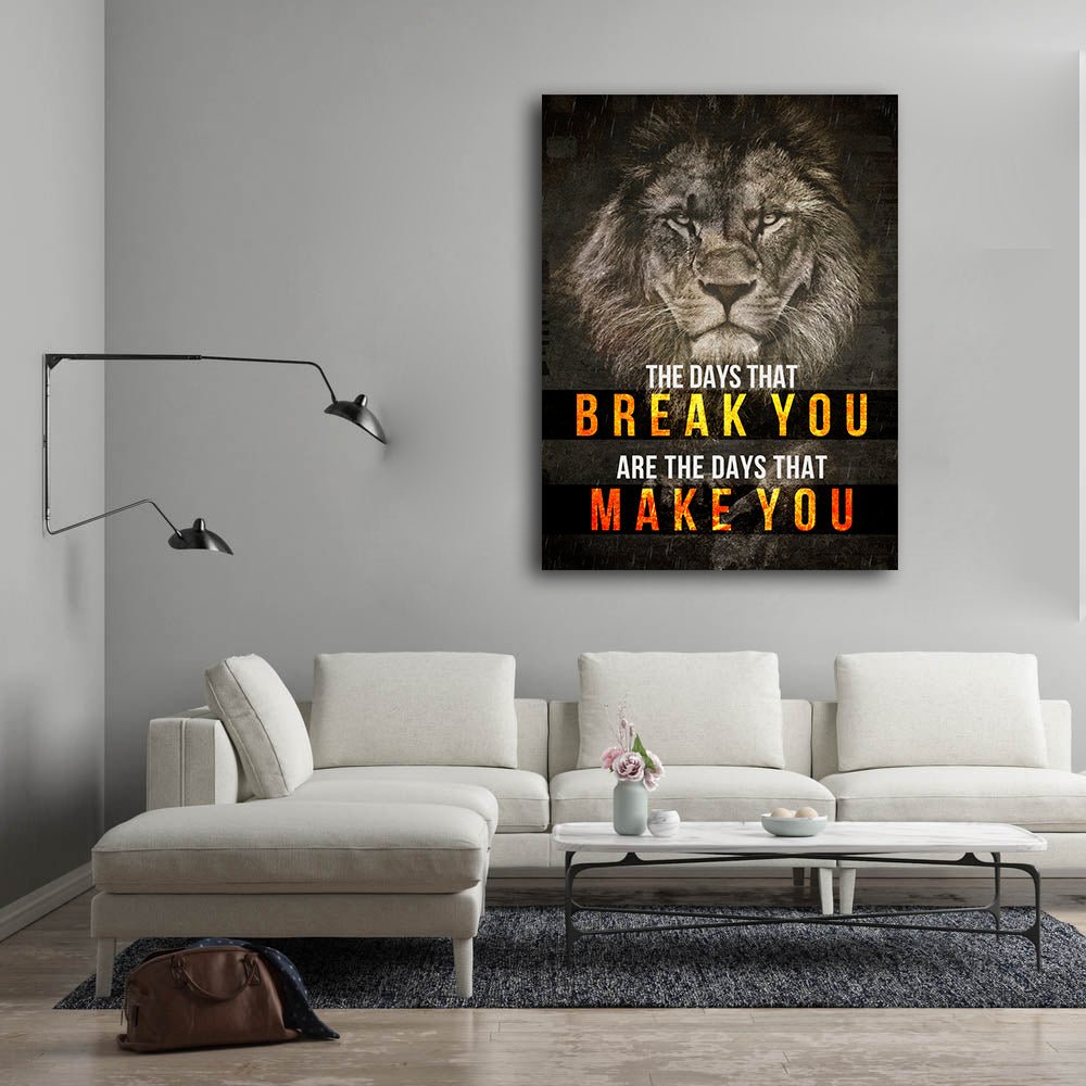 The Days That Break You Are The Days That Make You Canvas Wall Art, Motivational Decor