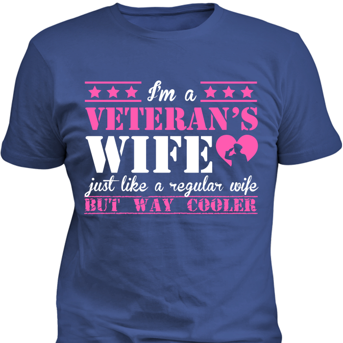 I'm a Veteran's Wife Just Like A Regular Wife But Way Cooler T-Shirt Standard T Royal