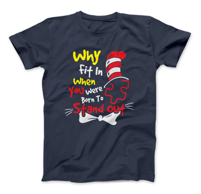 Autism T-Shirt Why Fit In When You Were Born To Stand Out Autism Awareness Shirt Navy