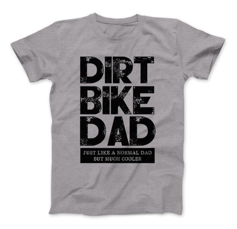 Image of Dirt Bike Dad Just Like A Normal Dad But Much Cooler T-Shirt & Apparel - Love Family & Home