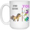 Other Sisters You  Sister gift, Horse Unicorn 15 oz. White Mug