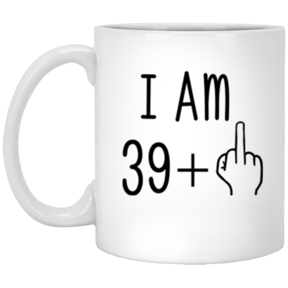 39 + 1 Birthday Mug - 40th Birthday 11oz Mug White One Size