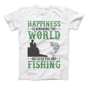 Happiness Is Ignoring The World Because You Are Fishing T-shirt - Love Family & Home