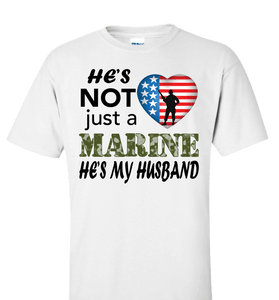 He's Not Just A MARINE He's My HUSBAND Apparel - Love Family & Home