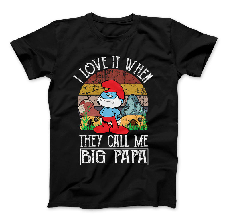 I Love It When They Call Me Big Papa T-Shirt, Papa Smurf Style