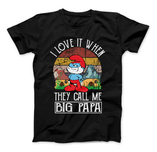 I Love It When They Call Me Big Papa T-Shirt, Papa Smurf Style - Love Family & Home