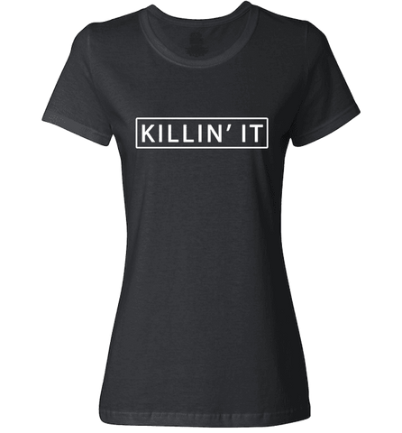 Image of Killin' It Shirt Trendy T-shirt Cute Swag Hipster Dope Tee - Love Family & Home