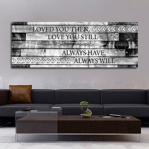 Loved You Then Love You Still Framed Canvas Wall Art - Love Family & Home