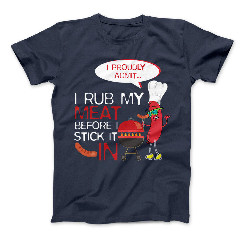 Rub My Meat Before I Stick It In BBQ T-Shirt Standard T Navy