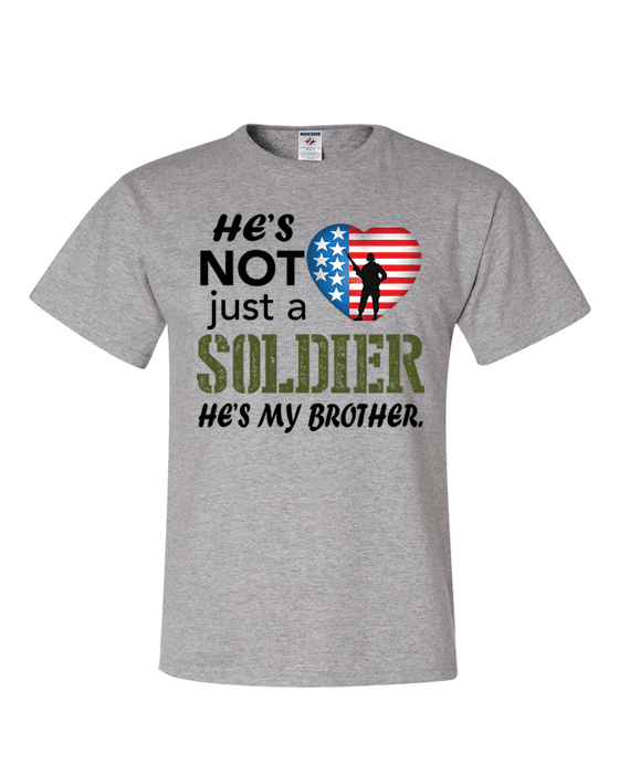 He's Not Just A Soldier He's My Brother Apparel (CAN BE PERSONALIZED)