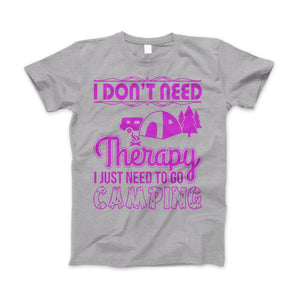 Camping Shirt "I Don't Need Therapy I Just Need To Go Camping" - Love Family & Home