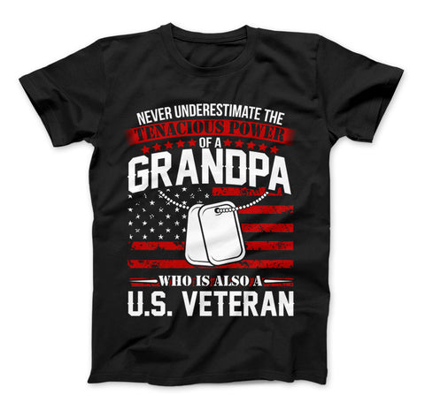 Image of Grandpa U.S. Veteran T-Shirt - Never Underestimate the Tenacious Power - Love Family & Home