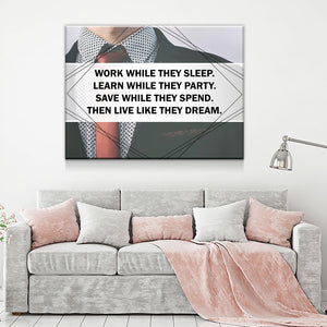 Work While They Sleep Then Live Like They Dream Canvas Wall Art - Love Family & Home
