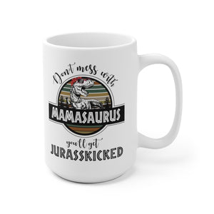 Don't Mess With Mamasaurus You'll Get Jurasskicked Mamasaurus Mug, New Style - Love Family & Home