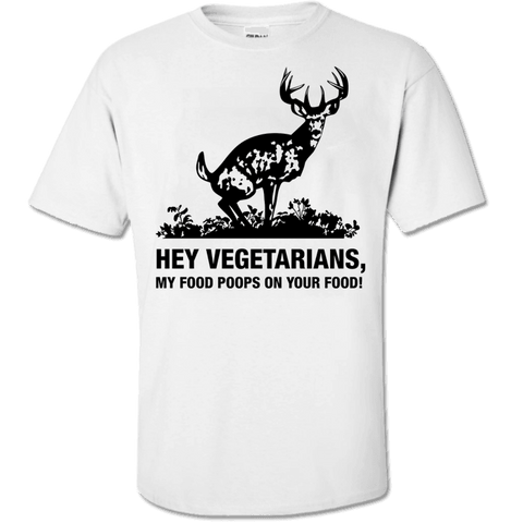 Image of Hey Vegetarians My Food Poops on Your Food! Humor T-Shirt - Love Family & Home