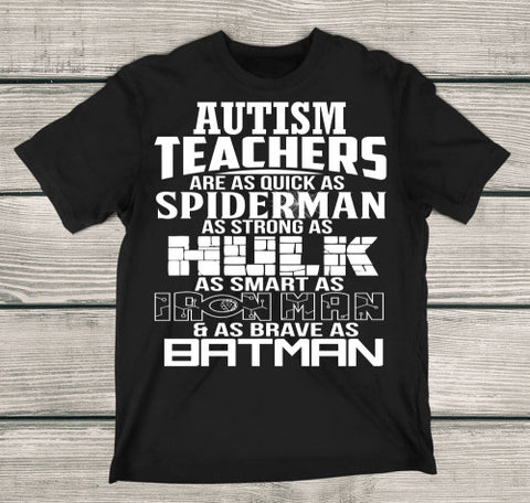 Image of Autism Teachers Superhero Family T-Shirt For Super Teachers - "Quick As Spiderman Strong As Hulk Smart As Ironman Brave As Batman" - Love Family & Home