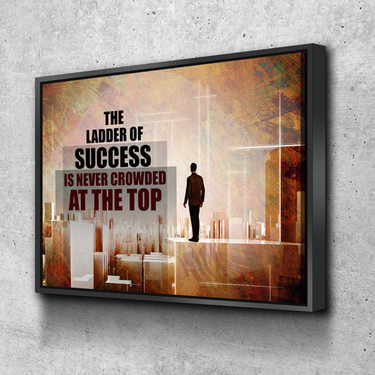 The Ladder Of Success Is Never Crowded At The Top Canvas Wall Art, Office Decor, Motivational Quotes, Motivational Wall Decor, Success Floating Frame