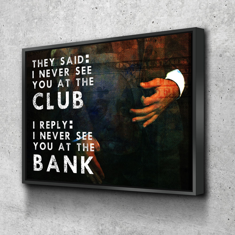 Never See You At The Club Canvas Wall Art Motivational Wall Decor, Office Decor Floating Frame
