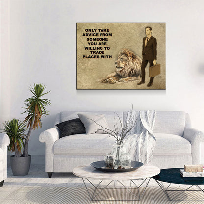 Only Take advice From Someone You Are Willing To Trade Places With, Canvas Wall Art, Motivational Art, Motivational Quotes