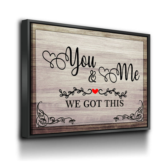 You & Me We Got This Canvas Wall Art, Romantic Decor, Anniversary Gift, Wedding Gift, You And Me Wall Art Floating Frame