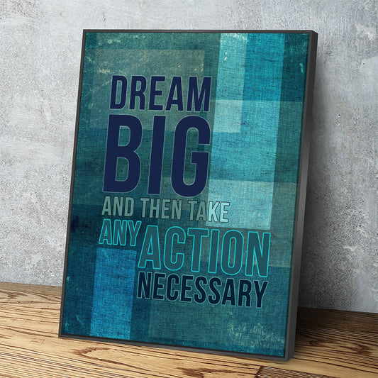Dream Big And Then Take Any Action Necessary Motivational Canvas Wall Art, Motivational Decor, Motivational Sign, Office Decor Floating Frame