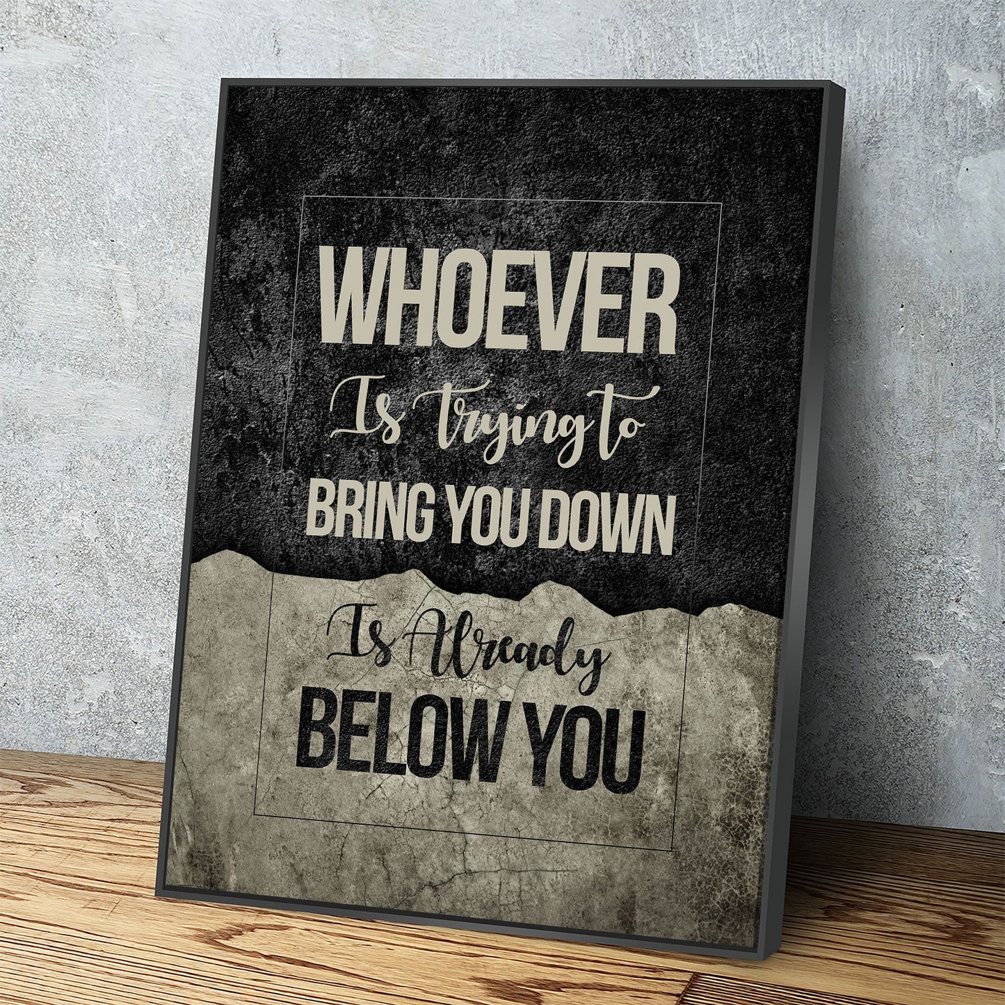 Whoever Is Trying To Bring You Down Is Already Below You Canvas Wall Art, Motivational Wall Decor Floating Frame
