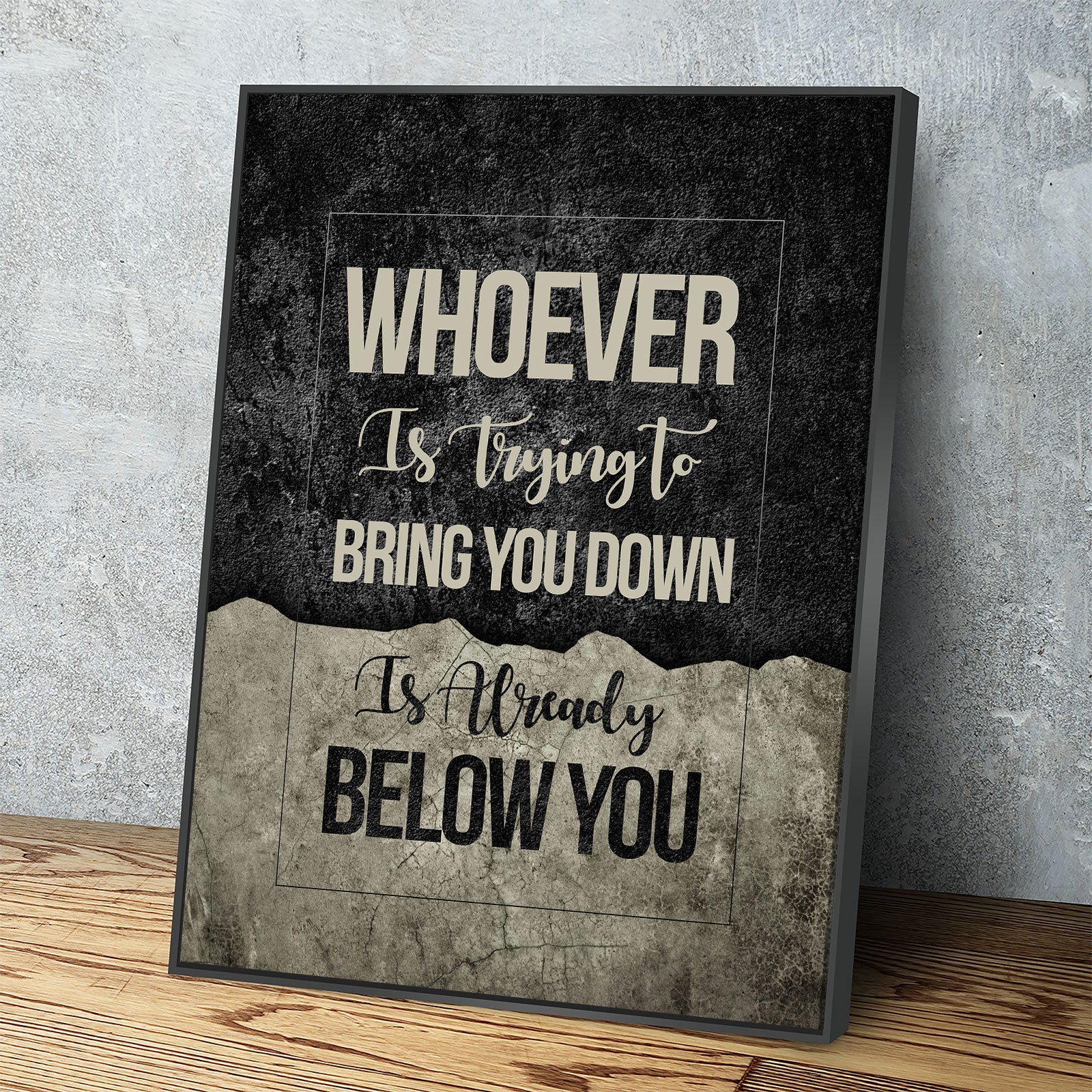 Whoever Is Trying To Bring You Down Is Already Below You Canvas Wall Art, Motivational Wall Decor Floating Frame
