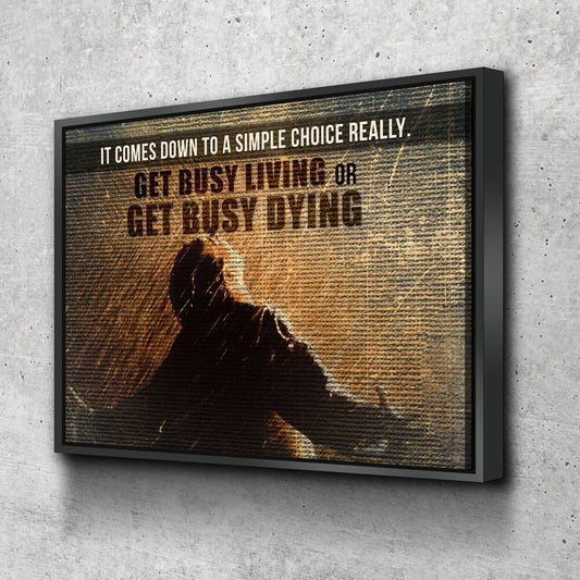 Get Busy Living Or Get Busy Dying Canvas Wall Art, Motivational Wall Decor, Success Quotes, The Shawshank Redemption Quote With Floating Frame