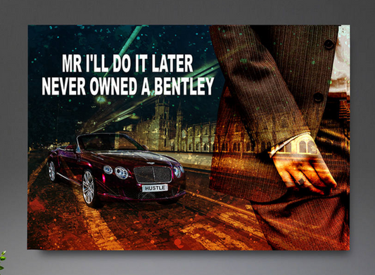 Mr I'll Do It Later Never Owned A Bentley Framed Canvas Wall Art, Motivational Decor, Office Decor, Bentley Decor, Motivational Art, Hustle